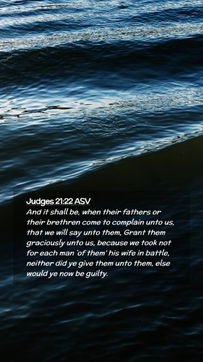 Picture 02 - Judges 21:22 ASV Mobile Phone Wallpaper - And it shall be, when their fathers or their - Mobile Bible Verse Wallpaper