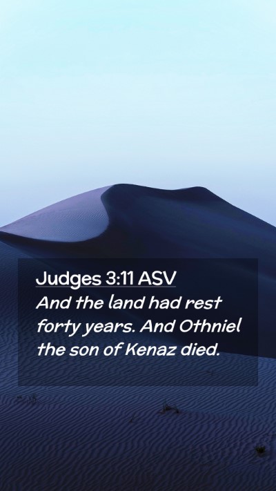 Picture 02 - Judges 3:11 ASV Mobile Phone Wallpaper - And the land had rest forty years. And Othniel - Mobile Bible Verse Wallpaper