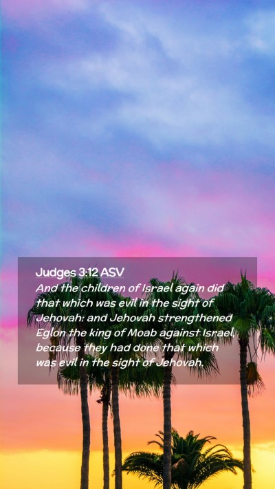 Picture 02 - Judges 3:12 ASV Mobile Phone Wallpaper - And the children of Israel again did that which - Mobile Bible Verse Wallpaper