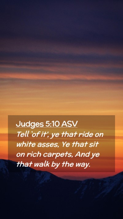 Picture 02 - Judges 5:10 ASV Mobile Phone Wallpaper - Tell `of it', ye that ride on white asses, Ye - Mobile Bible Verse Wallpaper