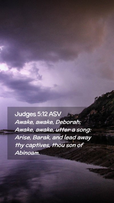 Picture 02 - Judges 5:12 ASV Mobile Phone Wallpaper - Awake, awake, Deborah; Awake, awake, utter a - Mobile Bible Verse Wallpaper