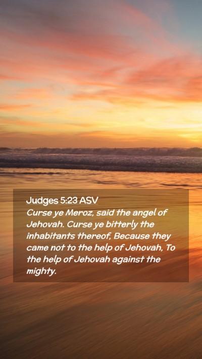 Picture 02 - Judges 5:23 ASV Mobile Phone Wallpaper - Curse ye Meroz, said the angel of Jehovah. Curse - Mobile Bible Verse Wallpaper