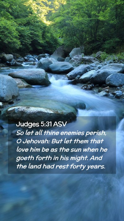 Picture 02 - Judges 5:31 ASV Mobile Phone Wallpaper - So let all thine enemies perish, O Jehovah: But - Mobile Bible Verse Wallpaper