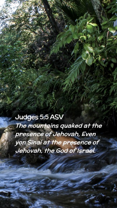 Picture 02 - Judges 5:5 ASV Mobile Phone Wallpaper - The mountains quaked at the presence of Jehovah, - Mobile Bible Verse Wallpaper