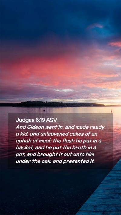 Picture 02 - Judges 6:19 ASV Mobile Phone Wallpaper - And Gideon went in, and made ready a kid, and - Mobile Bible Verse Wallpaper