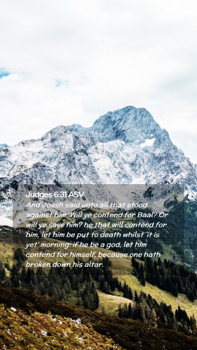 Picture 02 - Judges 6:31 ASV Mobile Phone Wallpaper - And Joash said unto all that stood against him, - Mobile Bible Verse Wallpaper