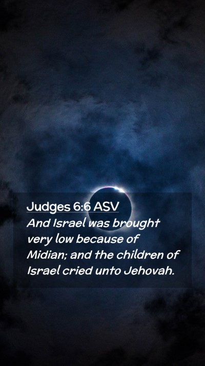 Picture 02 - Judges 6:6 ASV Mobile Phone Wallpaper - And Israel was brought very low because of - Mobile Bible Verse Wallpaper