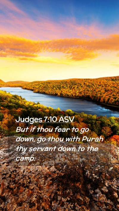 Picture 02 - Judges 7:10 ASV Mobile Phone Wallpaper - But if thou fear to go down, go thou with Purah - Mobile Bible Verse Wallpaper