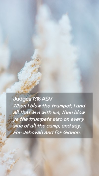 Picture 02 - Judges 7:18 ASV Mobile Phone Wallpaper - When I blow the trumpet, I and all that are with - Mobile Bible Verse Wallpaper