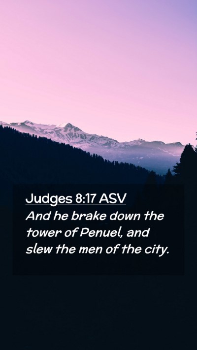 Picture 02 - Judges 8:17 ASV Mobile Phone Wallpaper - And he brake down the tower of Penuel, and slew - Mobile Bible Verse Wallpaper