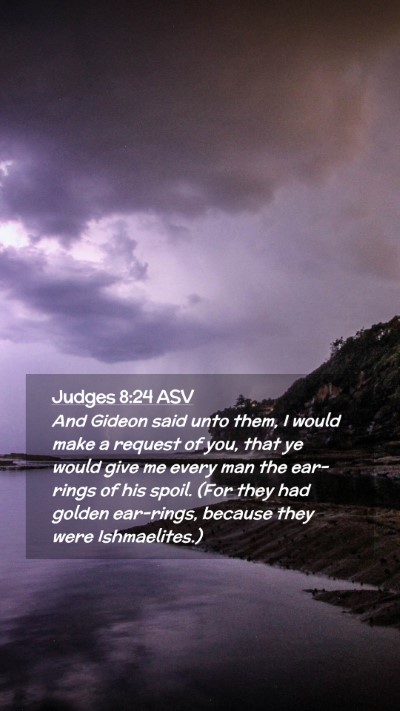 Picture 02 - Judges 8:24 ASV Mobile Phone Wallpaper - And Gideon said unto them, I would make a request - Mobile Bible Verse Wallpaper