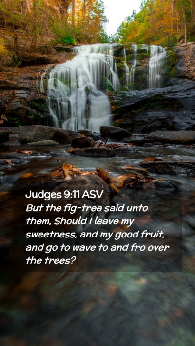 Picture 02 - Judges 9:11 ASV Mobile Phone Wallpaper - But the fig-tree said unto them, Should I leave - Mobile Bible Verse Wallpaper