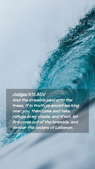 Picture 02 - Judges 9:15 ASV Mobile Phone Wallpaper - And the bramble said unto the trees, If in truth - Mobile Bible Verse Wallpaper