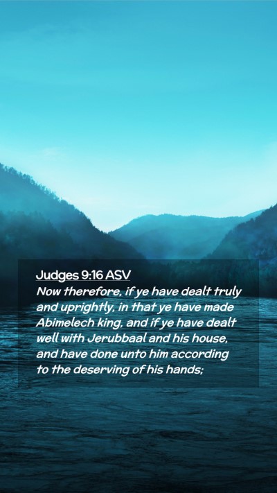 Picture 02 - Judges 9:16 ASV Mobile Phone Wallpaper - Now therefore, if ye have dealt truly and - Mobile Bible Verse Wallpaper