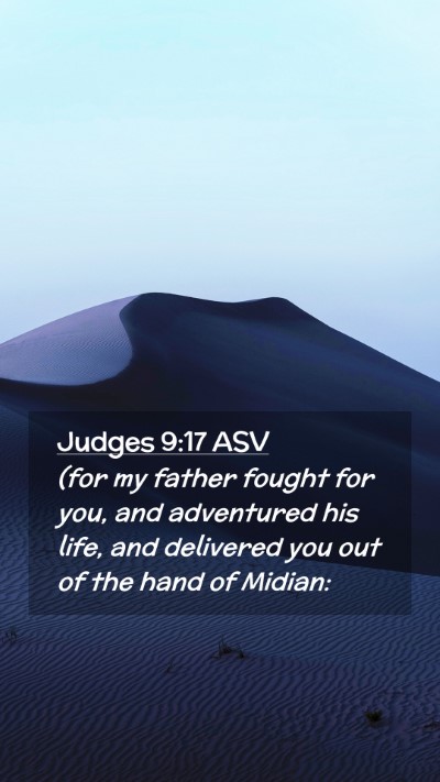Picture 02 - Judges 9:17 ASV Mobile Phone Wallpaper - (for my father fought for you, and adventured his - Mobile Bible Verse Wallpaper