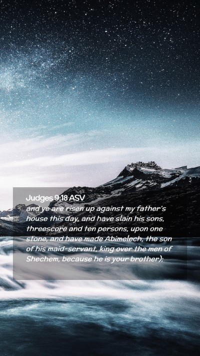 Picture 02 - Judges 9:18 ASV Mobile Phone Wallpaper - and ye are risen up against my father's house - Mobile Bible Verse Wallpaper