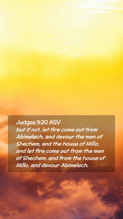 Picture 02 - Judges 9:20 ASV Mobile Phone Wallpaper - but if not, let fire come out from Abimelech, and - Mobile Bible Verse Wallpaper