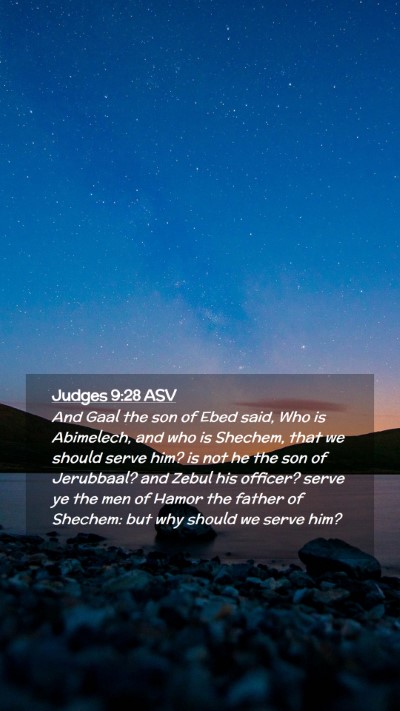 Picture 02 - Judges 9:28 ASV Mobile Phone Wallpaper - And Gaal the son of Ebed said, Who is Abimelech, - Mobile Bible Verse Wallpaper