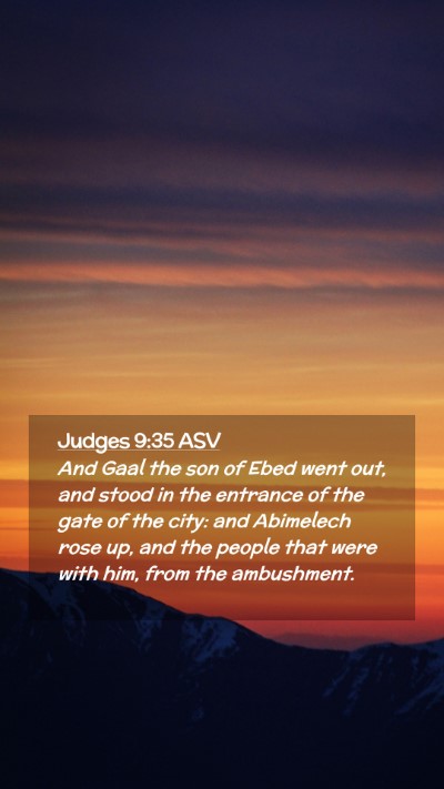Picture 02 - Judges 9:35 ASV Mobile Phone Wallpaper - And Gaal the son of Ebed went out, and stood in - Mobile Bible Verse Wallpaper