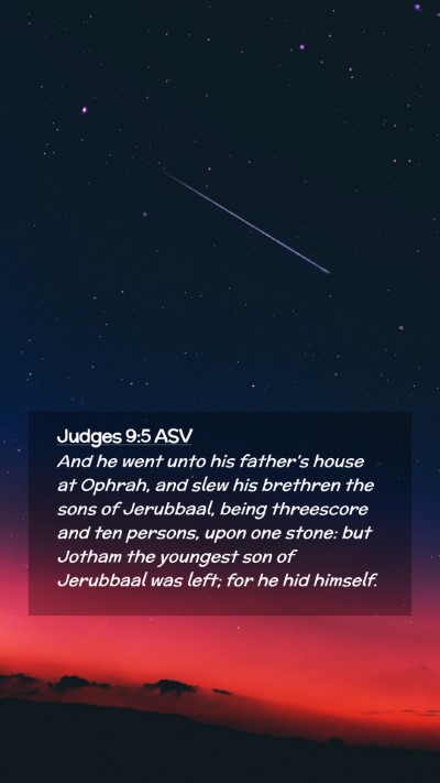 Picture 02 - Judges 9:5 ASV Mobile Phone Wallpaper - And he went unto his father's house at Ophrah, - Mobile Bible Verse Wallpaper