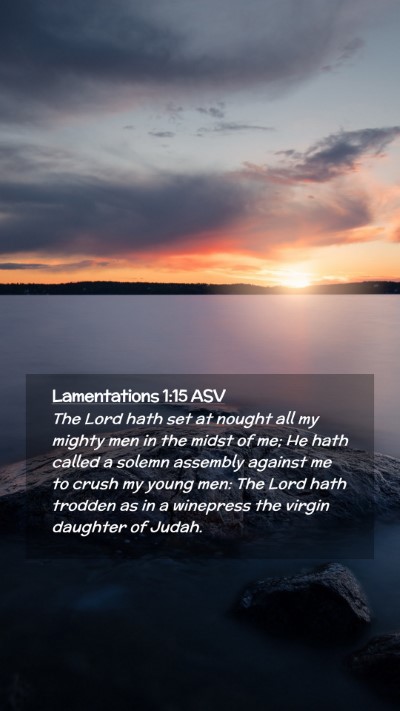 Picture 02 - Lamentations 1:15 ASV Mobile Phone Wallpaper - The Lord hath set at nought all my mighty men in - Mobile Bible Verse Wallpaper