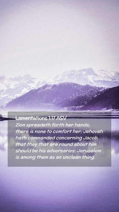Picture 02 - Lamentations 1:17 ASV Mobile Phone Wallpaper - Zion spreadeth forth her hands; there is none to - Mobile Bible Verse Wallpaper