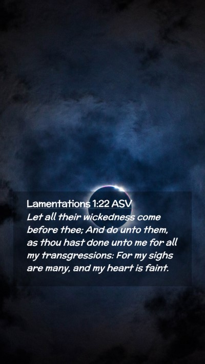 Picture 02 - Lamentations 1:22 ASV Mobile Phone Wallpaper - Let all their wickedness come before thee; And do - Mobile Bible Verse Wallpaper