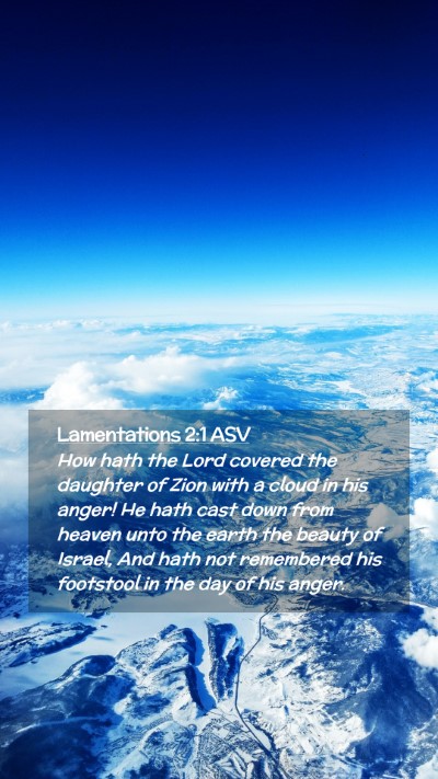 Picture 02 - Lamentations 2:1 ASV Mobile Phone Wallpaper - How hath the Lord covered the daughter of Zion - Mobile Bible Verse Wallpaper