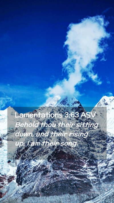 Picture 02 - Lamentations 3:63 ASV Mobile Phone Wallpaper - Behold thou their sitting down, and their rising - Mobile Bible Verse Wallpaper