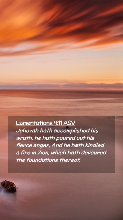 Picture 02 - Lamentations 4:11 ASV Mobile Phone Wallpaper - Jehovah hath accomplished his wrath, he hath - Mobile Bible Verse Wallpaper