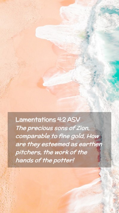Picture 02 - Lamentations 4:2 ASV Mobile Phone Wallpaper - The precious sons of Zion, comparable to fine - Mobile Bible Verse Wallpaper