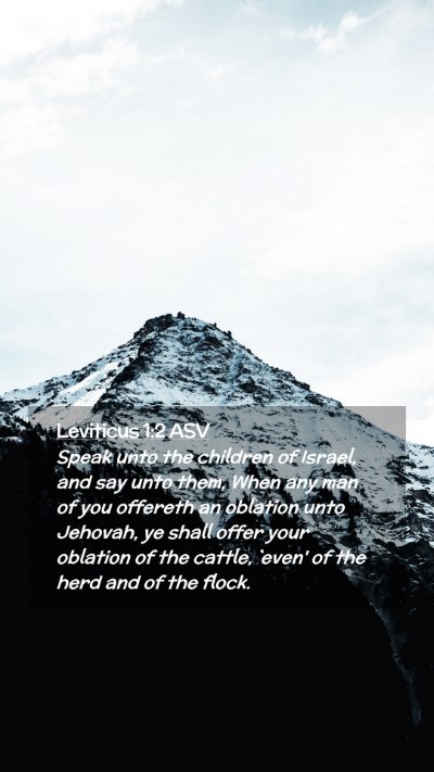Picture 02 - Leviticus 1:2 ASV Mobile Phone Wallpaper - Speak unto the children of Israel, and say unto - Mobile Bible Verse Wallpaper