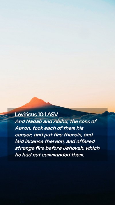 Picture 02 - Leviticus 10:1 ASV Mobile Phone Wallpaper - And Nadab and Abihu, the sons of Aaron, took each - Mobile Bible Verse Wallpaper