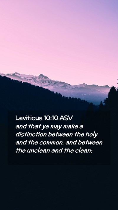 Picture 02 - Leviticus 10:10 ASV Mobile Phone Wallpaper - and that ye may make a distinction between the - Mobile Bible Verse Wallpaper