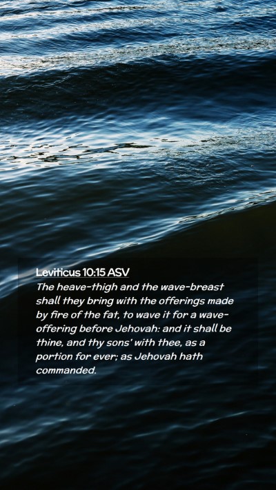 Picture 02 - Leviticus 10:15 ASV Mobile Phone Wallpaper - The heave-thigh and the wave-breast shall they - Mobile Bible Verse Wallpaper