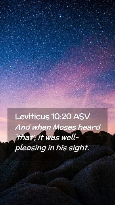 Picture 02 - Leviticus 10:20 ASV Mobile Phone Wallpaper - And when Moses heard `that', it was well-pleasing - Mobile Bible Verse Wallpaper