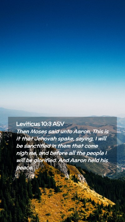 Picture 02 - Leviticus 10:3 ASV Mobile Phone Wallpaper - Then Moses said unto Aaron, This is it that - Mobile Bible Verse Wallpaper