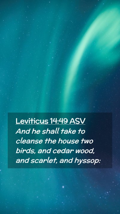Picture 02 - Leviticus 14:49 ASV Mobile Phone Wallpaper - And he shall take to cleanse the house two birds, - Mobile Bible Verse Wallpaper