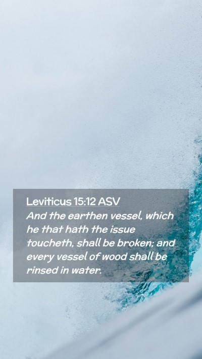 Picture 02 - Leviticus 15:12 ASV Mobile Phone Wallpaper - And the earthen vessel, which he that hath the - Mobile Bible Verse Wallpaper