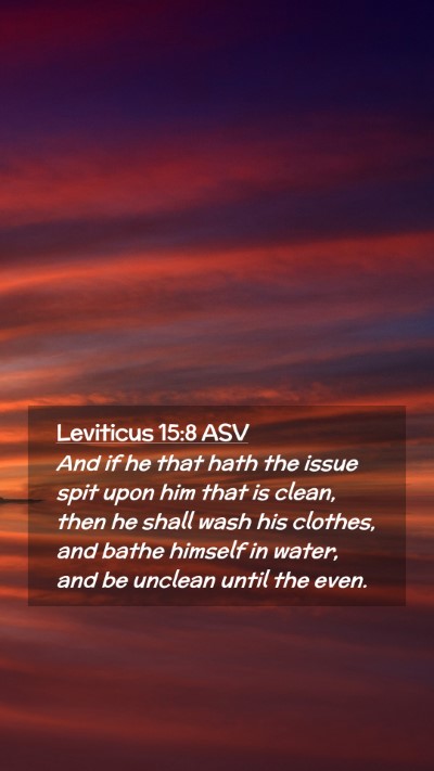 Picture 02 - Leviticus 15:8 ASV Mobile Phone Wallpaper - And if he that hath the issue spit upon him that - Mobile Bible Verse Wallpaper