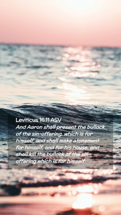 Picture 02 - Leviticus 16:11 ASV Mobile Phone Wallpaper - And Aaron shall present the bullock of the - Mobile Bible Verse Wallpaper