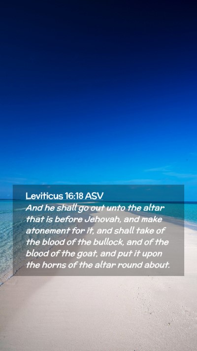 Picture 02 - Leviticus 16:18 ASV Mobile Phone Wallpaper - And he shall go out unto the altar that is before - Mobile Bible Verse Wallpaper