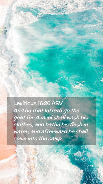 Picture 02 - Leviticus 16:26 ASV Mobile Phone Wallpaper - And he that letteth go the goat for Azazel shall - Mobile Bible Verse Wallpaper