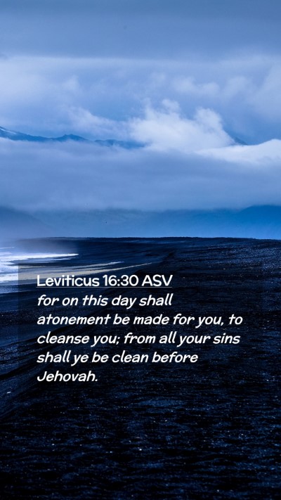 Picture 02 - Leviticus 16:30 ASV Mobile Phone Wallpaper - for on this day shall atonement be made for you, - Mobile Bible Verse Wallpaper