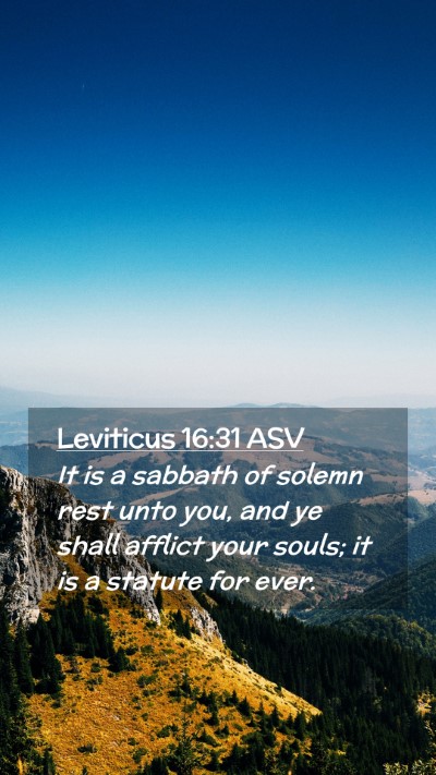 Picture 02 - Leviticus 16:31 ASV Mobile Phone Wallpaper - It is a sabbath of solemn rest unto you, and ye - Mobile Bible Verse Wallpaper
