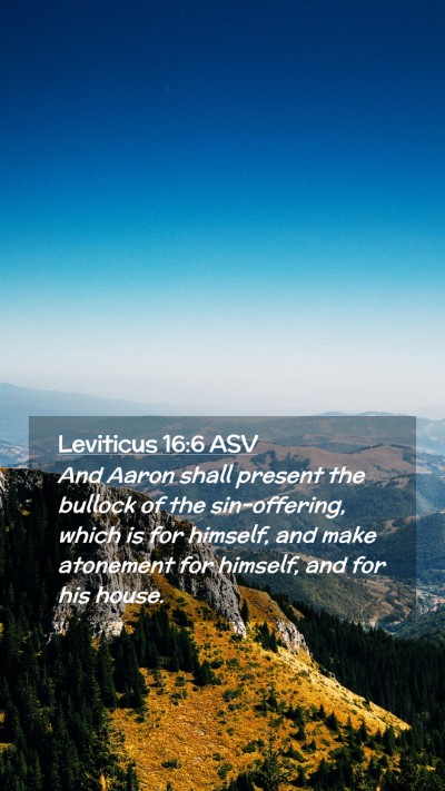 Picture 02 - Leviticus 16:6 ASV Mobile Phone Wallpaper - And Aaron shall present the bullock of the - Mobile Bible Verse Wallpaper