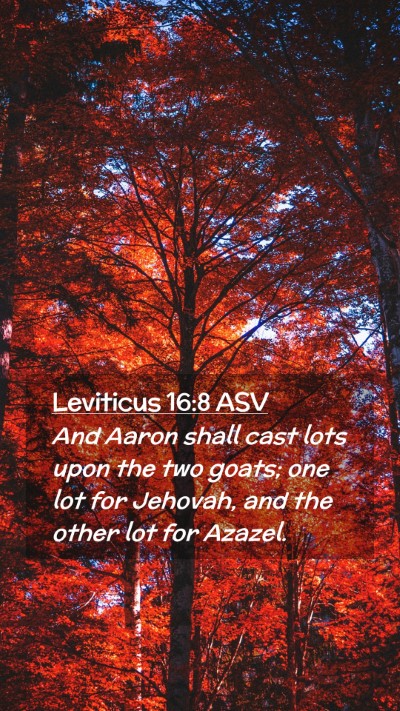 Picture 02 - Leviticus 16:8 ASV Mobile Phone Wallpaper - And Aaron shall cast lots upon the two goats; one - Mobile Bible Verse Wallpaper
