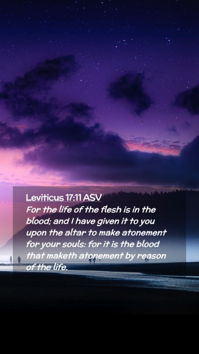 Picture 02 - Leviticus 17:11 ASV Mobile Phone Wallpaper - For the life of the flesh is in the blood; and I - Mobile Bible Verse Wallpaper