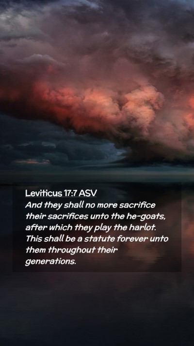 Picture 02 - Leviticus 17:7 ASV Mobile Phone Wallpaper - And they shall no more sacrifice their sacrifices - Mobile Bible Verse Wallpaper
