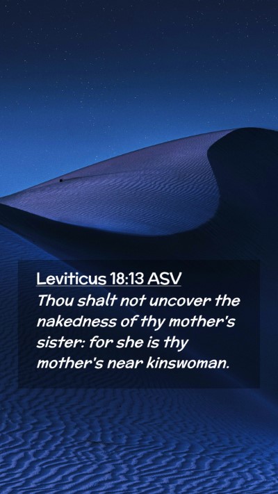 Picture 02 - Leviticus 18:13 ASV Mobile Phone Wallpaper - Thou shalt not uncover the nakedness of thy - Mobile Bible Verse Wallpaper